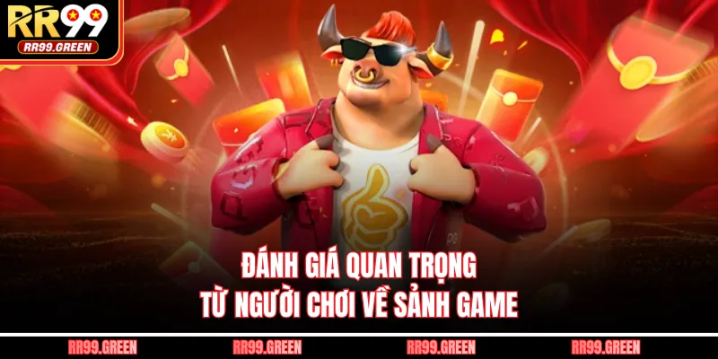 Đánh giá quan trọng từ người chơi về sảnh game 