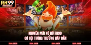 Khuyến Mãi Nổ Hũ RR99 - Cơ Hội Trúng Thưởng Hấp Dẫn