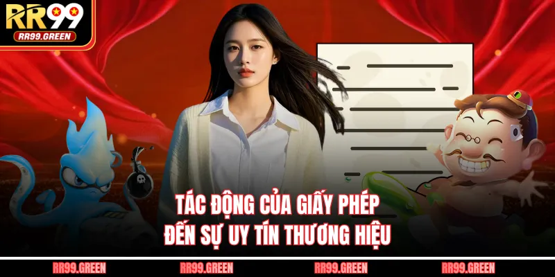 Tác động của giấy phép đến sự uy tín thương hiệu