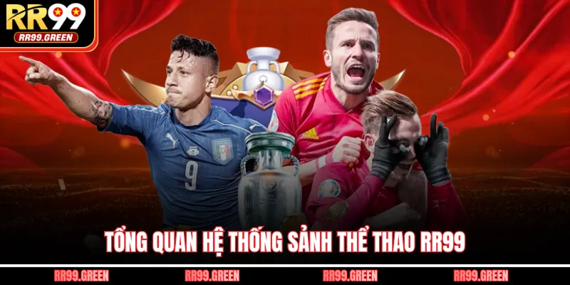 Tổng quan hệ thống sảnh thể thao RR99